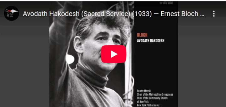 Ernest Bloch: Avodath Hakodesh (Sacred Service) (1933).
