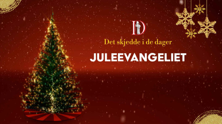 Og det skjedde i de dager… Juleevangeliet